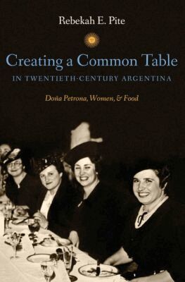 Rebekah E. Pite - Creating a Common Table in Twentieth-Century Argentina, Häftad. Tillgänglighet: Lägg i varukorg