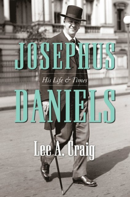 Lee A. Craig - Josephus Daniels, E-bok