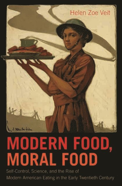 Helen Zoe Veit - Modern Food, Moral Food, E-bok