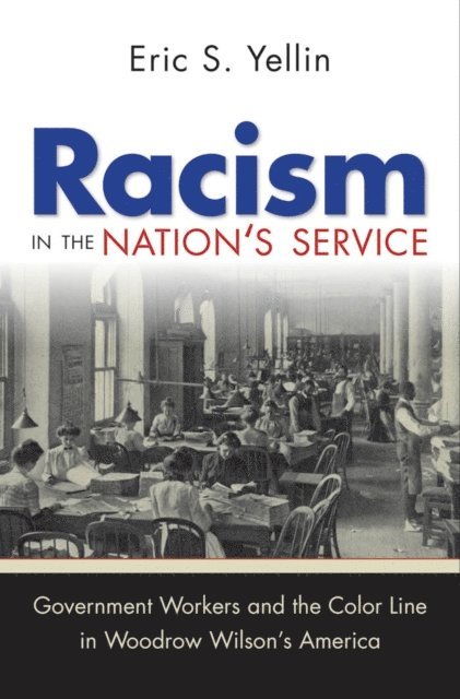 Eric S. Yellin - Racism in the Nation's Service, E-bok