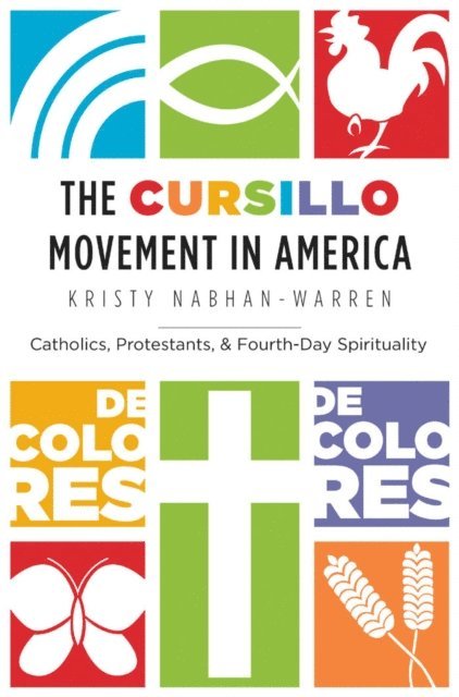 Kristy Nabhan-Warren - Cursillo Movement in America, E-bok