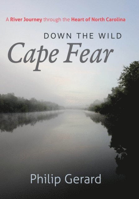 Philip Gerard - Down the Wild Cape Fear, E-bok