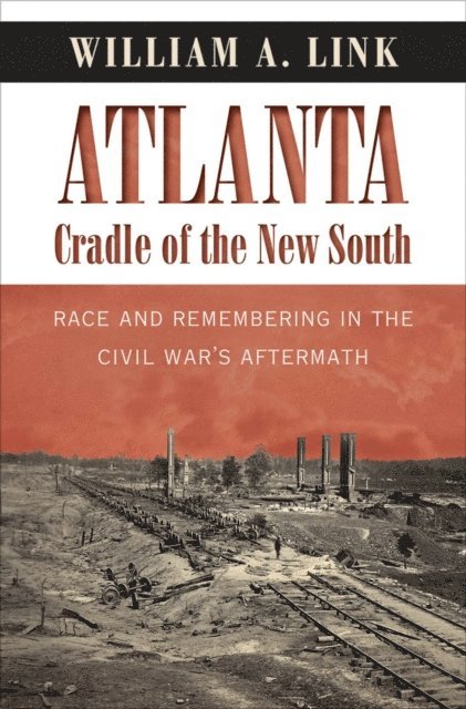 William A. Link - Atlanta, Cradle of the New South, E-bok