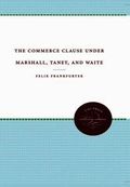 Commerce Clause Under Marshall, Taney, and Waite