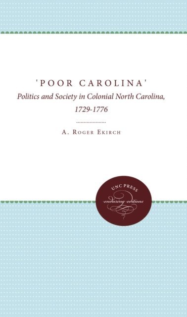 A. Roger Ekirch - 'Poor Carolina', E-bok