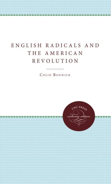 Colin Bonwick - English Radicals and the American Revolution, E-bok