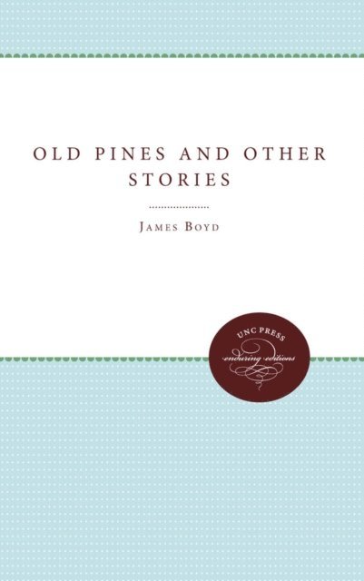 James Boyd - Old Pines and Other Stories, E-bok