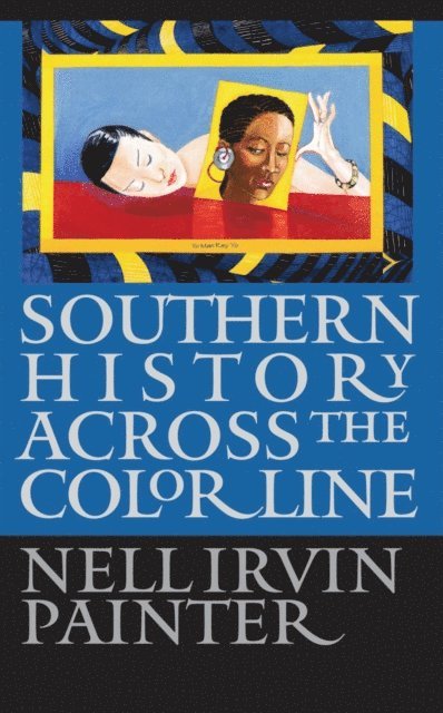 Nell Irvin Painter - Southern History across the Color Line, E-bok