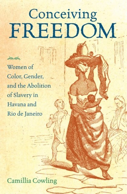 Camillia Cowling - Conceiving Freedom, E-bok