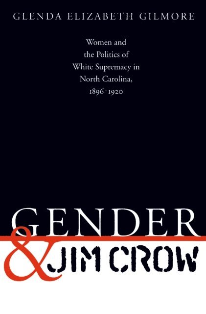 Glenda Elizabeth Gilmore - Gender and Jim Crow, E-bok