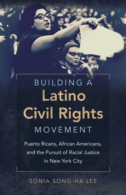 Sonia Song-Ha Lee - Building a Latino Civil Rights Movement, E-bok