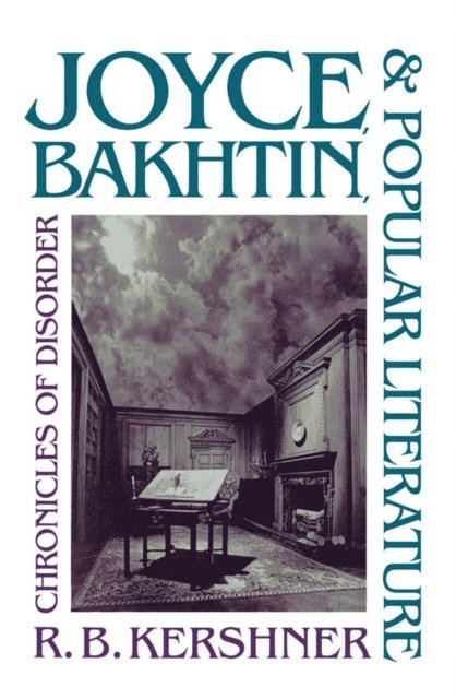 R. B. Kershner - Joyce, Bakhtin, and Popular Literature, E-bok