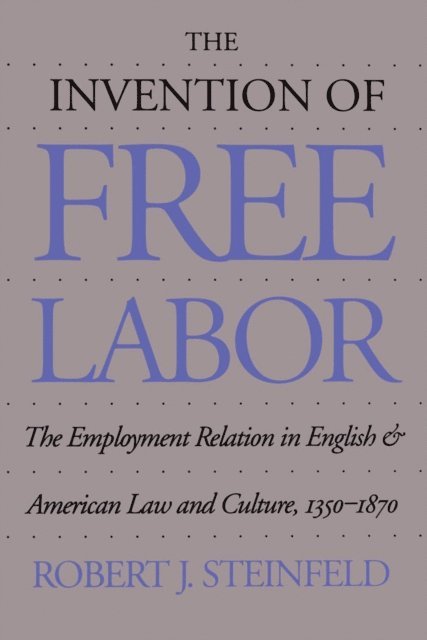 Robert J. Steinfeld - Invention of Free Labor, E-bok