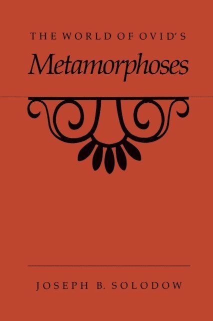 Joseph B. Solodow - World of Ovid's Metamorphoses, E-bok
