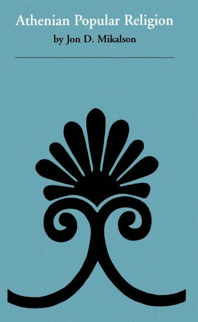 Jon D. Mikalson - Athenian Popular Religion, E-bok