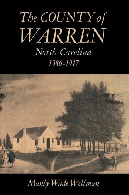 Manly Wade Wellman - County of Warren, North Carolina, 1586-1917, E-bok