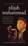 Life and Times of Elijah Muhammad