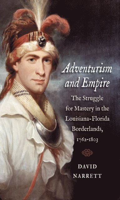 David Narrett - Adventurism and Empire, E-bok