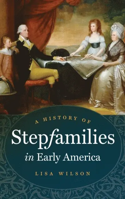 Lisa Wilson - History of Stepfamilies in Early America, E-bok. Tillgänglighet: Lägg i varukorg