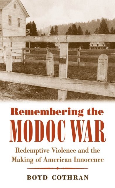 Boyd Cothran - Remembering the Modoc War, E-bok