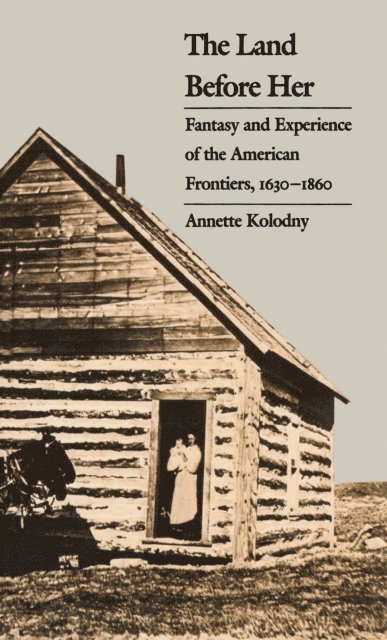 Annette Kolodny - Land Before Her, E-bok