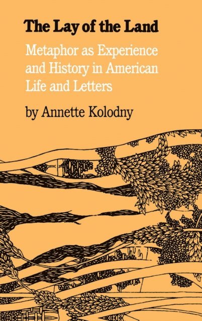 Annette Kolodny - Lay of the Land, E-bok