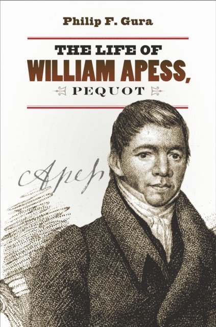 Philip F. Gura - Life of William Apess, Pequot, E-bok