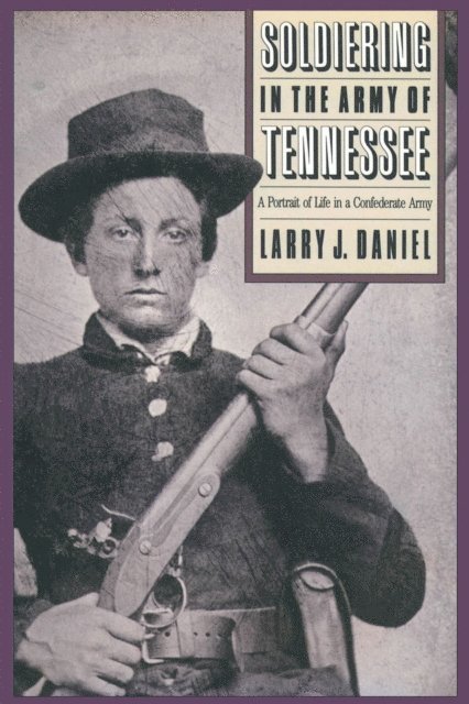 Larry J. Daniel - Soldiering in the Army of Tennessee, E-bok