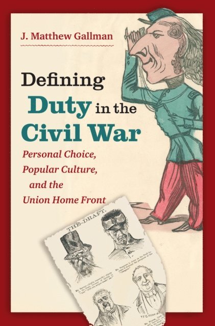 J. Matthew Gallman - Defining Duty in the Civil War, E-bok