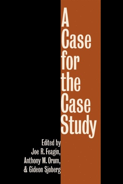 Gideon Sjoberg, Anthony M. Orum, Joe R. Feagin - Case for the Case Study, E-bok