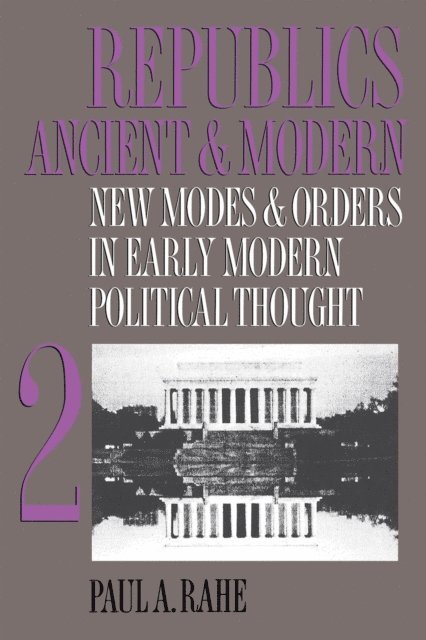 Paul A. Rahe - Republics Ancient and Modern, Volume II, E-bok