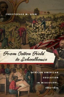 Christopher M. Span - From Cotton Field to Schoolhouse, Häftad