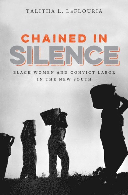 Talitha L. LeFlouria - Chained in Silence, E-bok