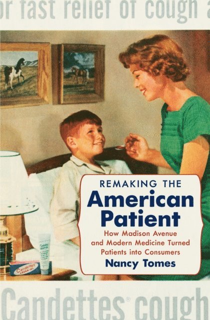 Nancy Tomes - Remaking the American Patient, E-bok