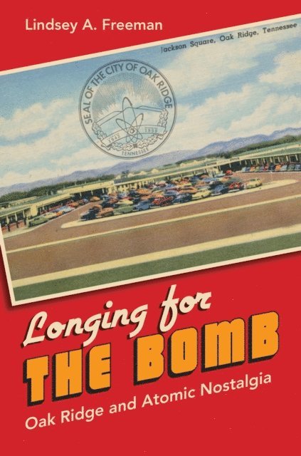 Lindsey A. Freeman - Longing for the Bomb, E-bok