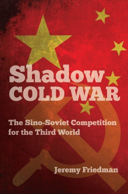 Jeremy Friedman - Shadow Cold War, E-bok