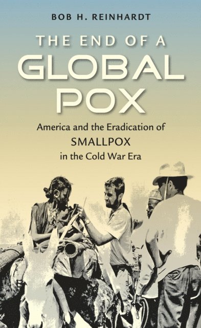 Bob H. Reinhardt - End of a Global Pox, E-bok