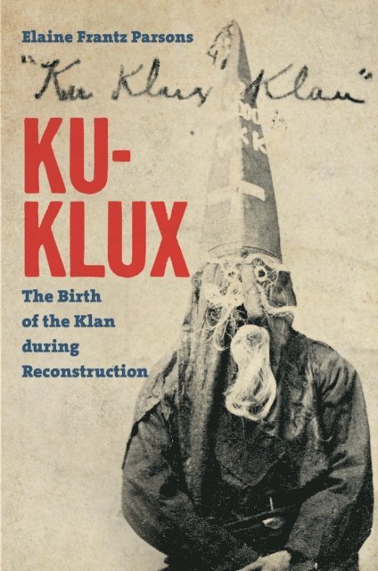 Elaine Frantz Parsons - Ku-Klux, E-bok