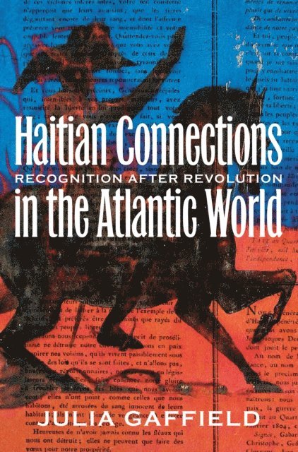 Julia Gaffield - Haitian Connections in the Atlantic World, E-bok