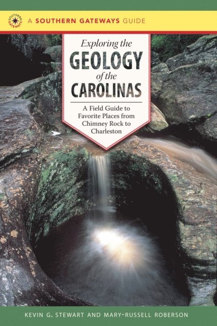 Mary-Russell Roberson, Kevin G. Stewart - Exploring the Geology of the Carolinas, E-bok