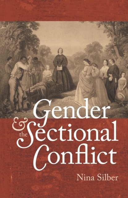 Nina Silber - Gender and the Sectional Conflict, E-bok
