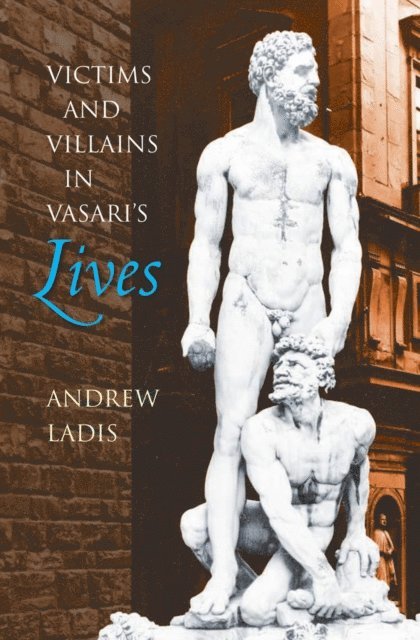 Andrew Ladis - Victims and Villains in Vasari's Lives, E-bok