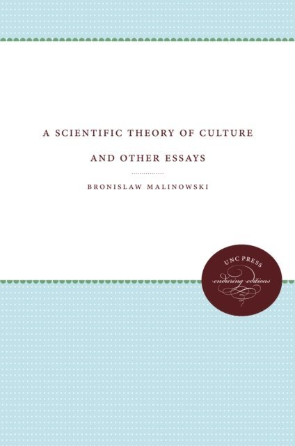 Bronislaw Malinowski - Scientific Theory of Culture and Other Essays, E-bok