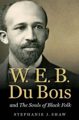 Stephanie J. Shaw - W. E. B. Du Bois and the Souls of Black Folk, Häftad. Tillgänglighet: Lägg i varukorg