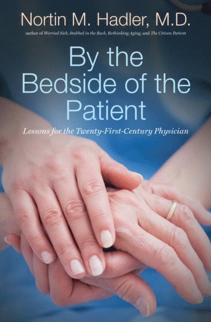 Nortin M. Hadler M.D. - By the Bedside of the Patient, E-bok