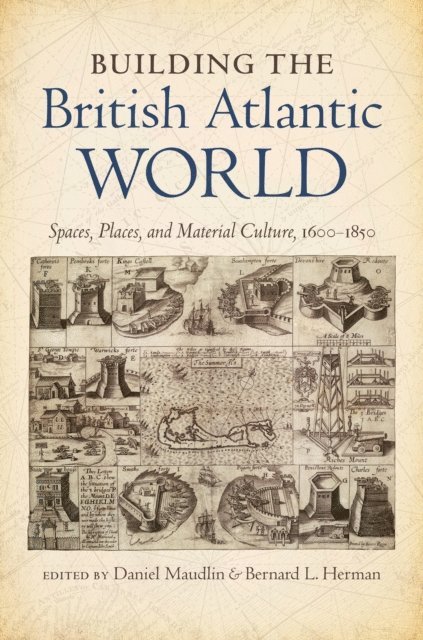 Bernard L. Herman, Daniel Maudlin - Building the British Atlantic World, E-bok