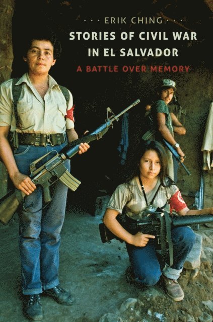 Erik Ching - Stories of Civil War in El Salvador, E-bok
