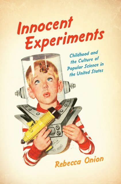 Rebecca Onion - Innocent Experiments, E-bok