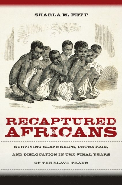 Sharla M. Fett - Recaptured Africans, E-bok