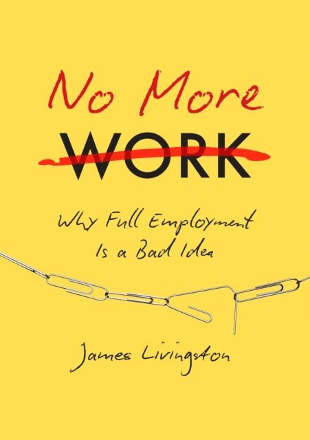 James Livingston - No More Work, E-bok